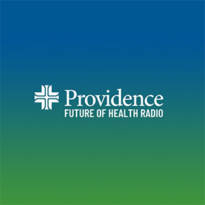 Dash Radio – Future of Health – Powered by Providence St. Joseph Health